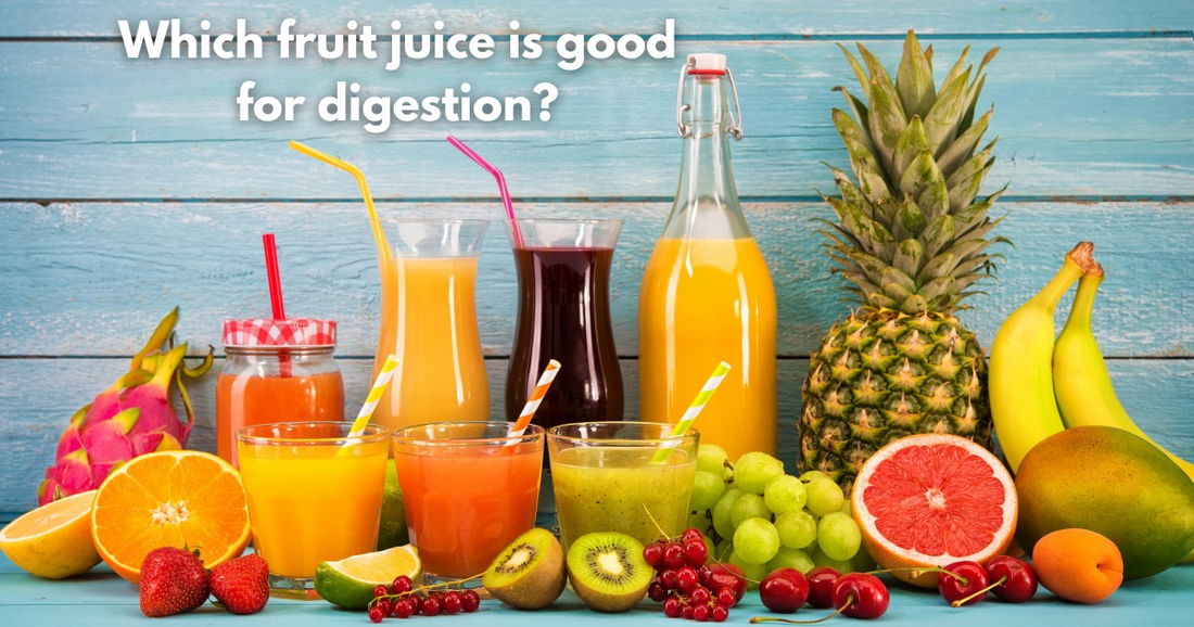 which fruit juice is good for digestion?